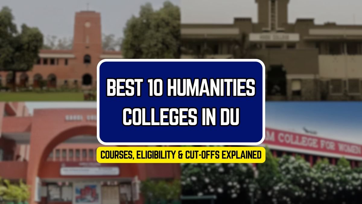 Best 10 Humanities Colleges in DU: Courses, Eligibility & Cut-Offs Explained